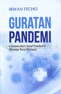 Guratan pandemi : catatan dari awal pandemi menuju new normal