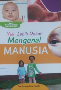 Yuk Lebih Dekat Mengenal Manusia